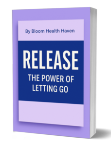 Release the Power Of Letting Go cover — A practical emotional healing guide to release inner, Bloom Health Haven