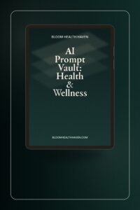 AI Prompt Vault: Health & Wellness cover — 200+ AI prompts for nutrition, fitness, mental health, Bloom Health Haven