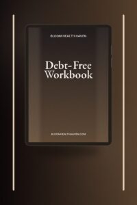 Debt-Free Workbook cover — Step-by-step debt elimination with snowball/avalanche, Bloom Health Haven