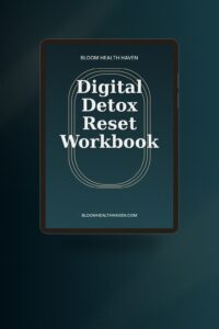 Digital Detox Reset Workbook cover — Reclaim your time and attention from digital overload, Bloom Health Haven