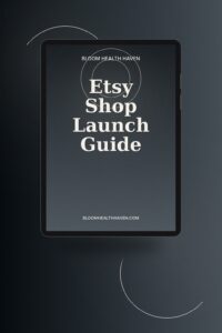 Etsy Shop Launch Guide cover — Everything to open, optimise, and get your first Etsy, Bloom Health Haven
