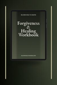 Forgiveness & Healing Workbook cover — A gentle guided journey through naming pain, Bloom Health Haven