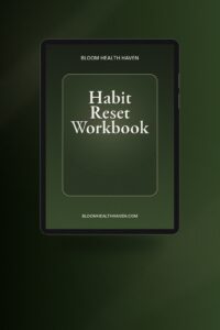 Habit Reset Workbook cover — A practical system for breaking bad habits, building, Bloom Health Haven