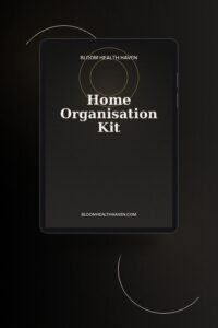 Home Organisation Kit cover — Room-by-room declutter guide with decision frameworks, Bloom Health Haven