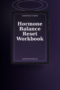 Hormone Balance Reset Workbook cover — Practical guide to hormonal wellness through, Bloom Health Haven