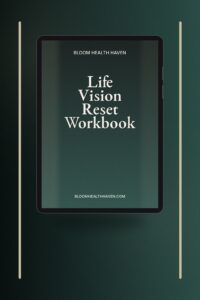 Life Vision Reset Workbook cover — Create a compelling vision for every life area and, Bloom Health Haven