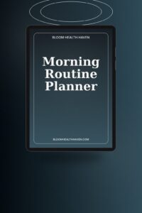 Morning Routine Planner cover — Design your ideal morning, build a routine that, Bloom Health Haven