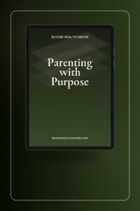 Parenting with Purpose cover — Guided workbook for intentional parenting, Bloom Health Haven