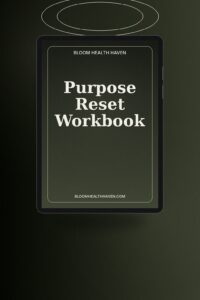 Purpose Reset Workbook cover — Discover why you are here through gifts assessment, Bloom Health Haven