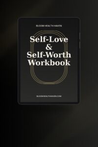 Self-Love & Self-Worth Workbook cover — Rebuild self-worth with belief audits, inner critic, Bloom Health Haven