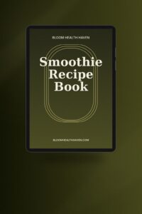 Smoothie Recipe Book cover — 50+ smoothie recipes organised by goal: energy, Bloom Health Haven